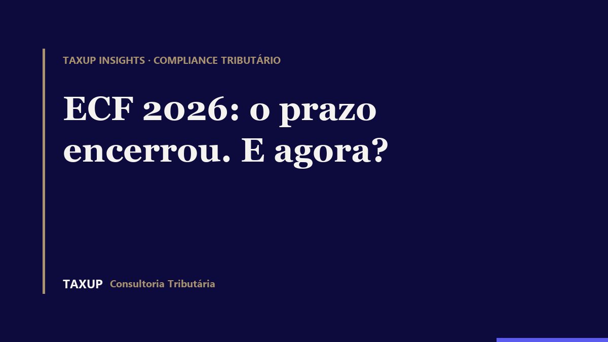 ECF 2026 após 31 de julho: transmissão em atraso, retificação após ECD substituta que altere contas ou saldos e uso do PGE versão 12.2.3.