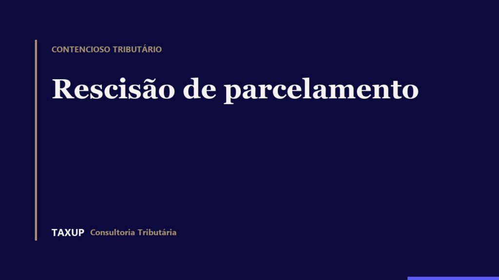 Capa editorial sobre rescisão de parcelamento, perda de benefícios, garantias e retomada da cobrança.