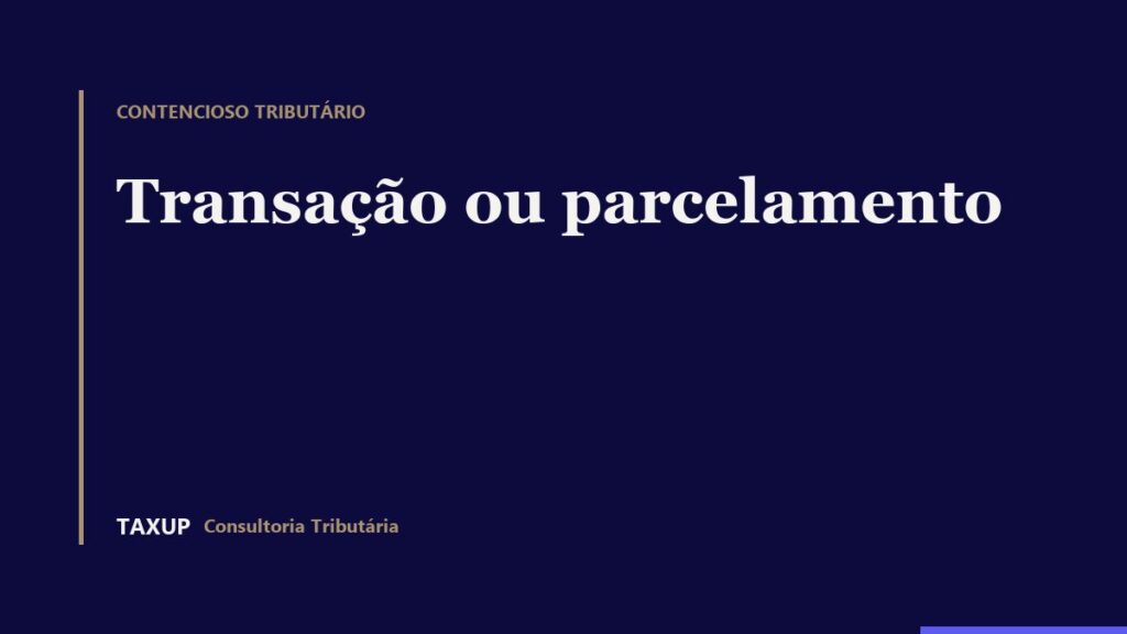 Capa editorial de comparação por critérios entre transação tributária e parcelamento.